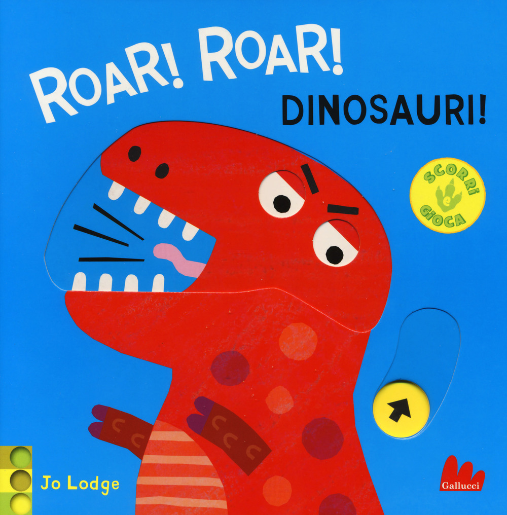 Roar! roar! Dinosauri! Scorri e gioca
