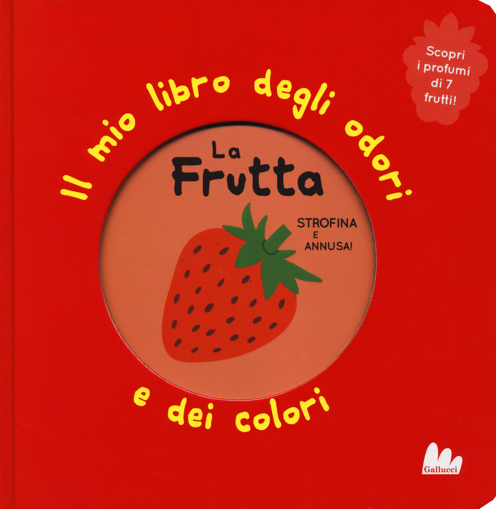 La frutta. Il mio libro degli odori e dei colori