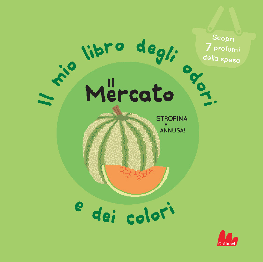 Il mercato. Il mio libro degli odori e dei colori