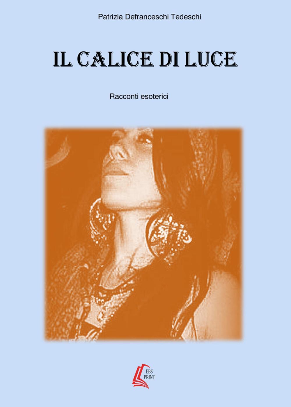 Il calice di luce. Racconti esoterici