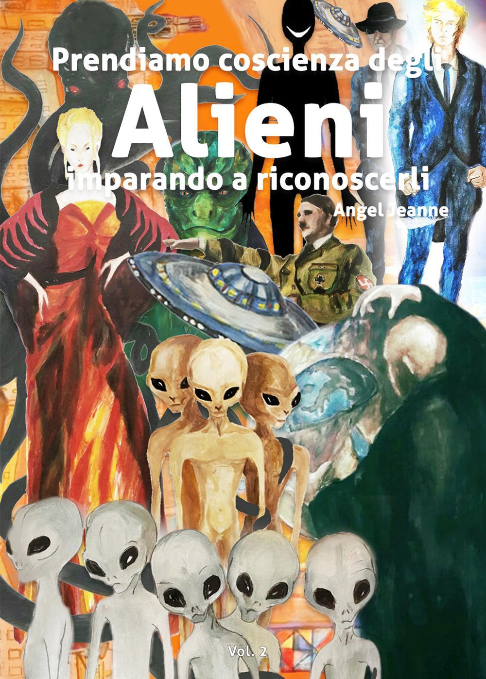 Prendiamo coscienza degli alieni, imparando a riconoscerli. Vol. 2