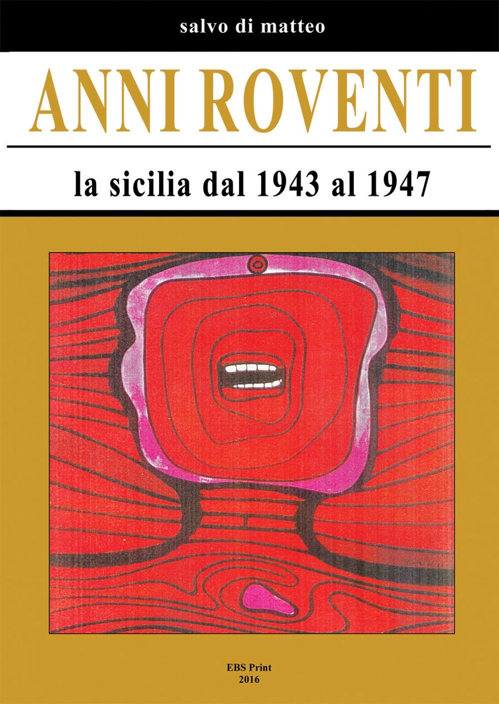 Anni roventi. La Sicilia dal 1943 al 1947