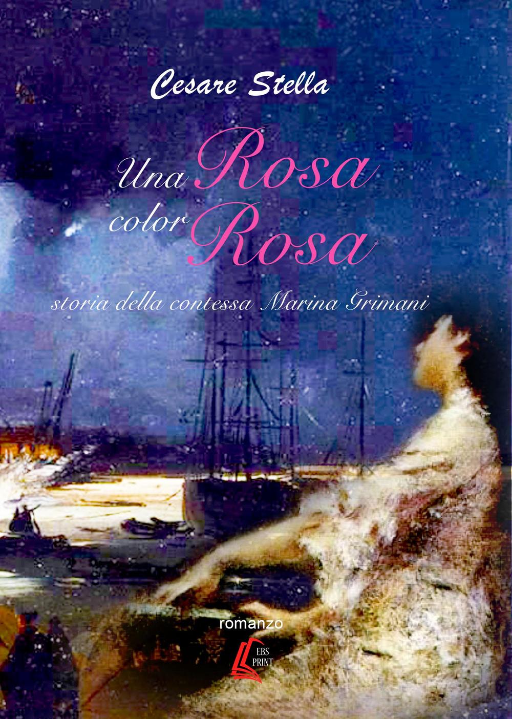 Una rosa color rosa. Storia della contessa Marina Grimani