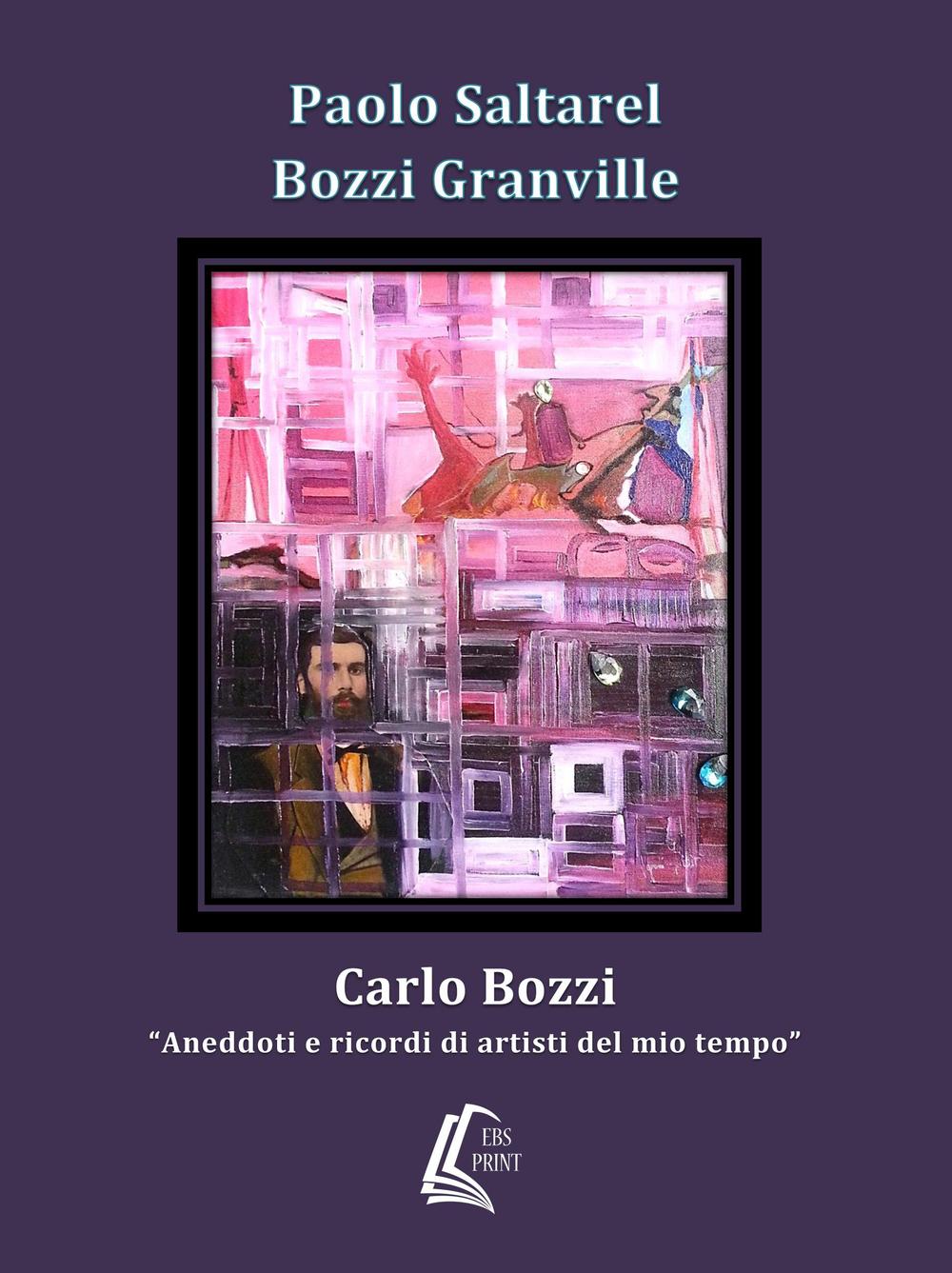 Carlo Bozzi. «Aneddoti e ricordi di artisti del mio tempo»