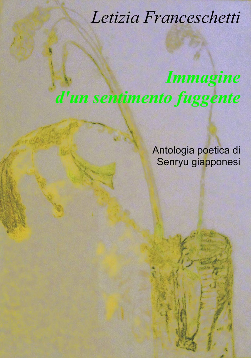 Immagine d'un sentimento fuggente. Antologia poetica di Senryu giapponesi