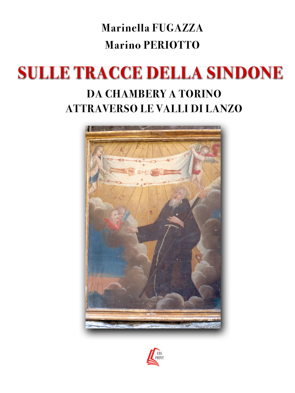 Sulle tracce della Sindone. Da Chambery a Torino attraverso le valli di Lanzo