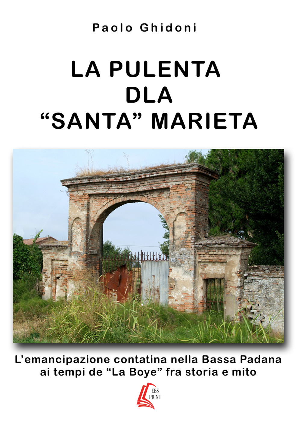 La pulenta dla «santa» Marieta. L’emancipazione contatina nella Bassa Padana ai tempi de «La Boye» fra storia e mito