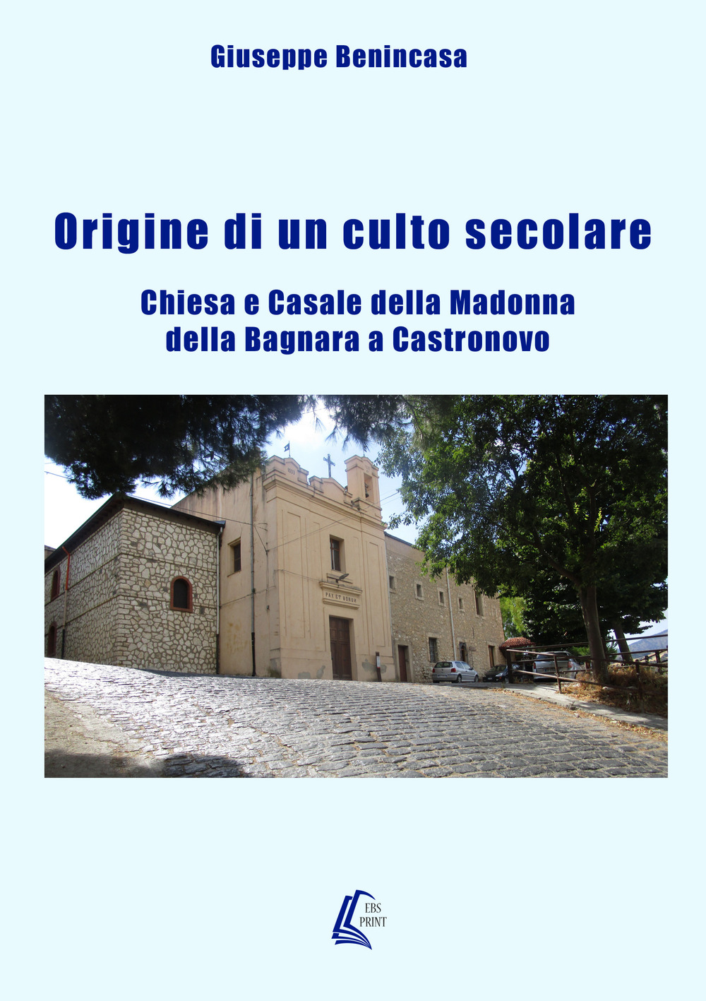 Origine di un culto secolare. Chiesa e casale della Madonna della Bagnara a Castronovo