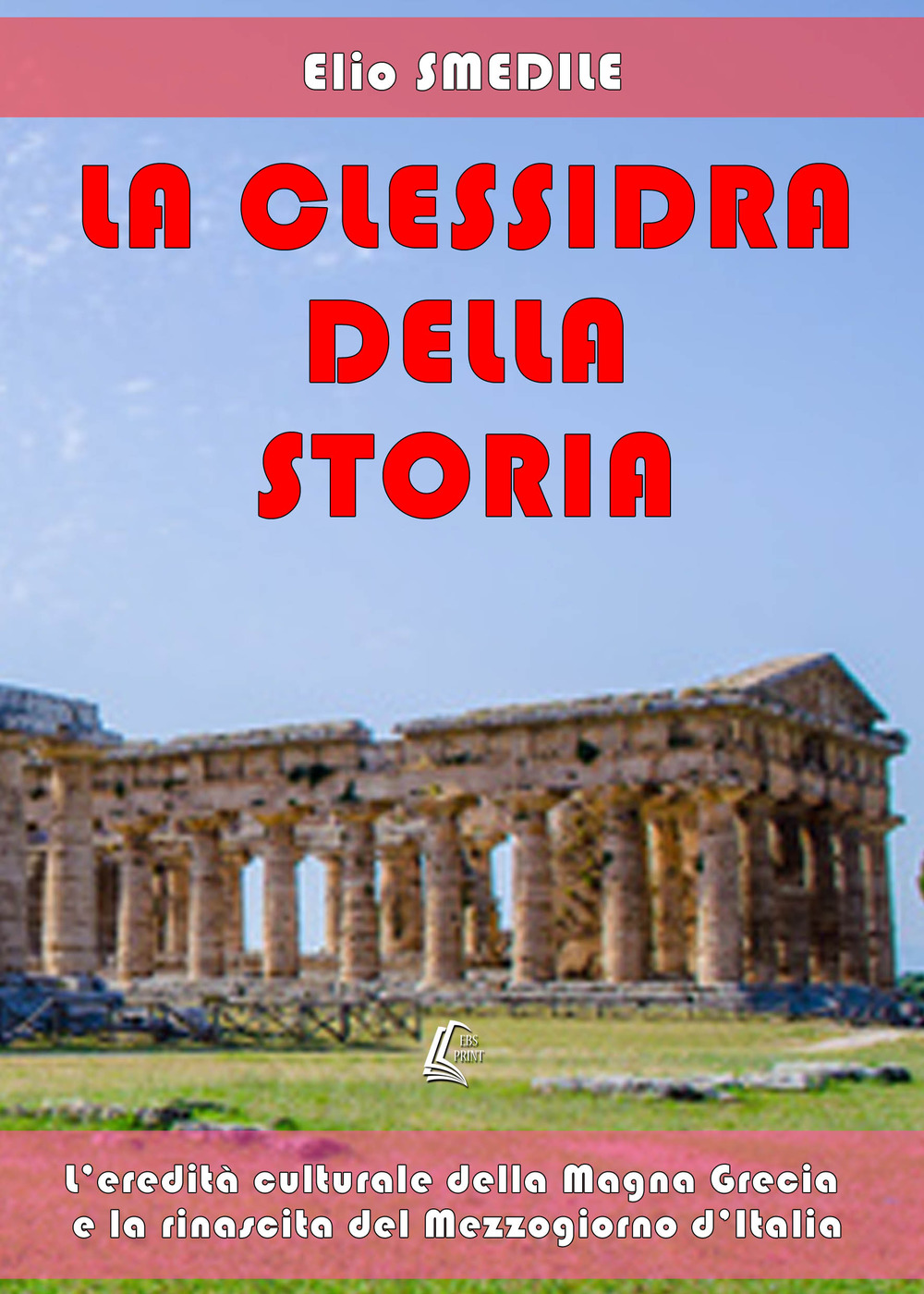 La clessidra della storia. L’eredità culturale della Magna Grecia e la rinascita del Mezzogiorno d’Italia