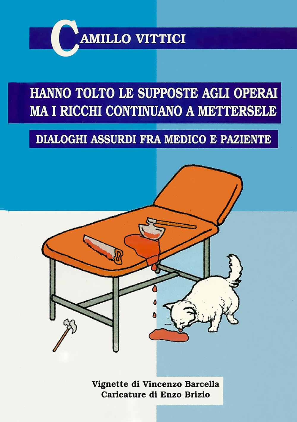 Hanno tolto le supposte agli operai, ma i ricchi continuano a mettersele. Dialoghi assurdi tra medico e paziente