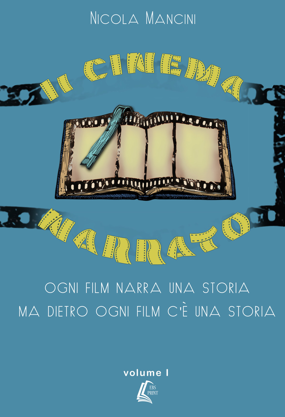 Il cinema narrato. Ogni film narra una storia ma dietro ogni film c'è una storia