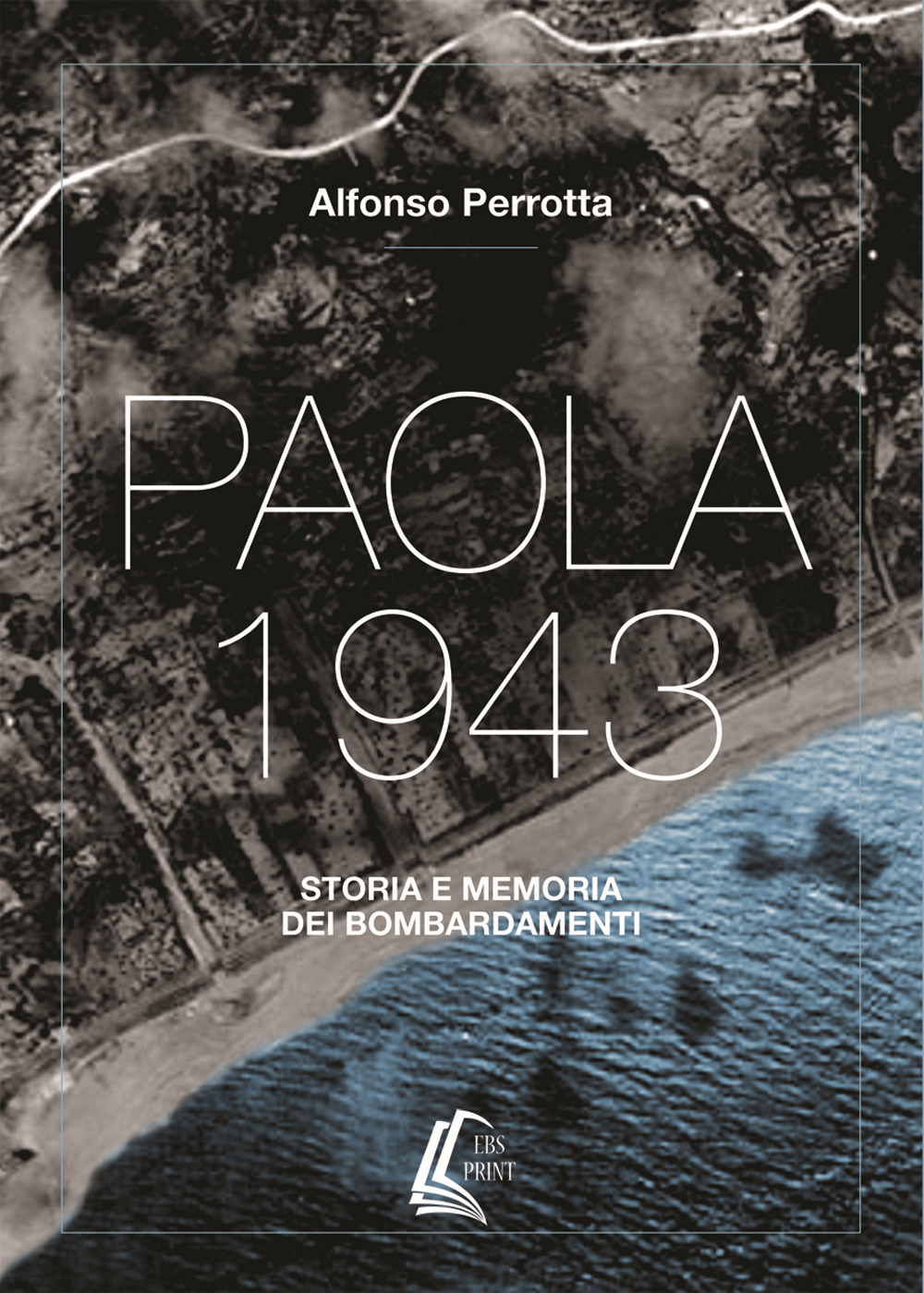 Paola 1943. Storia e memoria dei bombardamenti