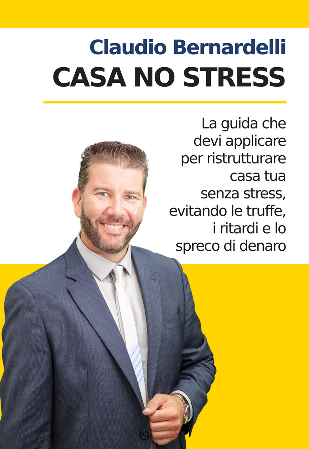 Casa no stress. La guida che devi applicare per ristrutturare casa tua senza stress, evitando le truffe, i ritardi e lo spreco di denaro