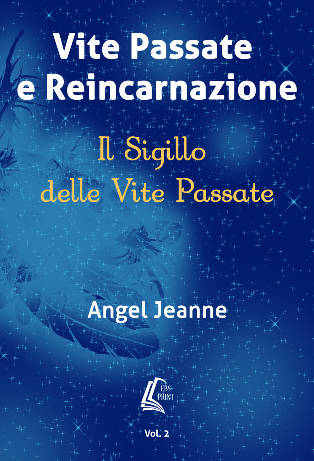 Vite passate e reincarnazione. Il sigillo delle vite passate. Vol. 2