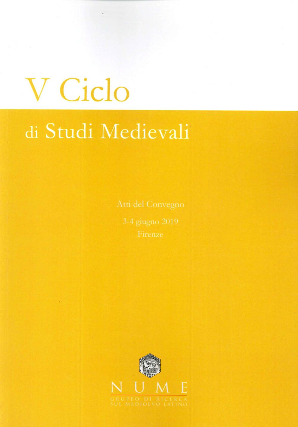 V Ciclo di Studi medievali. Atti del convegno (Firenze, 3-4 giugno 2019)