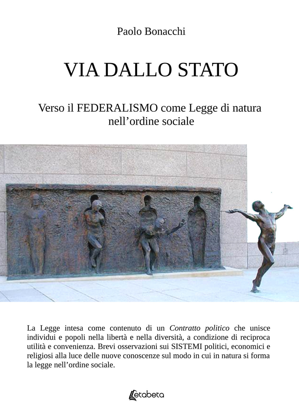 Via dallo Stato. Verso il federalismo come legge di natura nell'ordine sociale