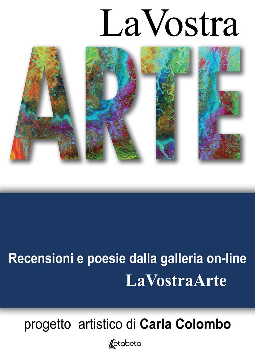 La vostra arte. Recensioni e poesie della galleria on-line LaVostraArte