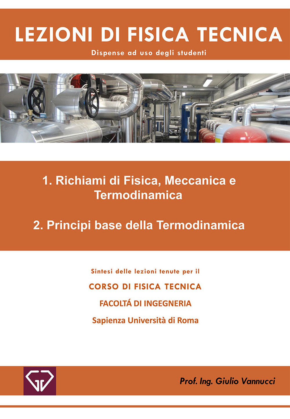 Lezioni di fisica tecnica. Richiami di fisica, meccanica e termodinamica. Principi base della termodinamica