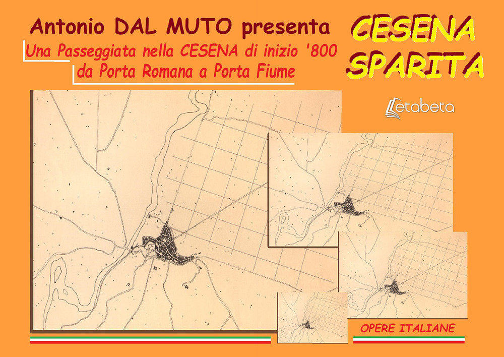 Cesena sparita. Una passeggiata nella Cesena di inizio ‘800 da Porta Romana a Porta Fiume