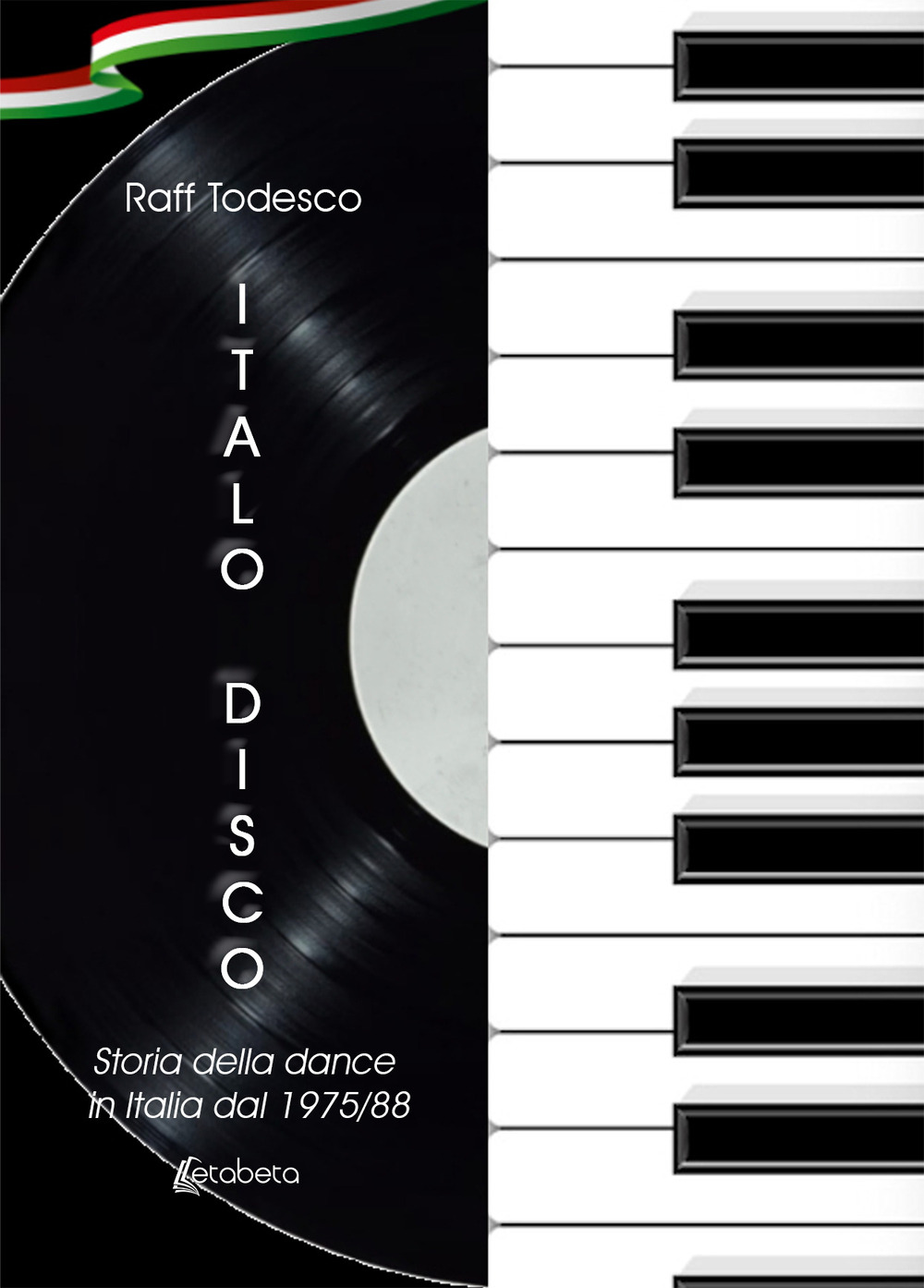 Italo Disco. Storia della dance in Italia dal 1975/88