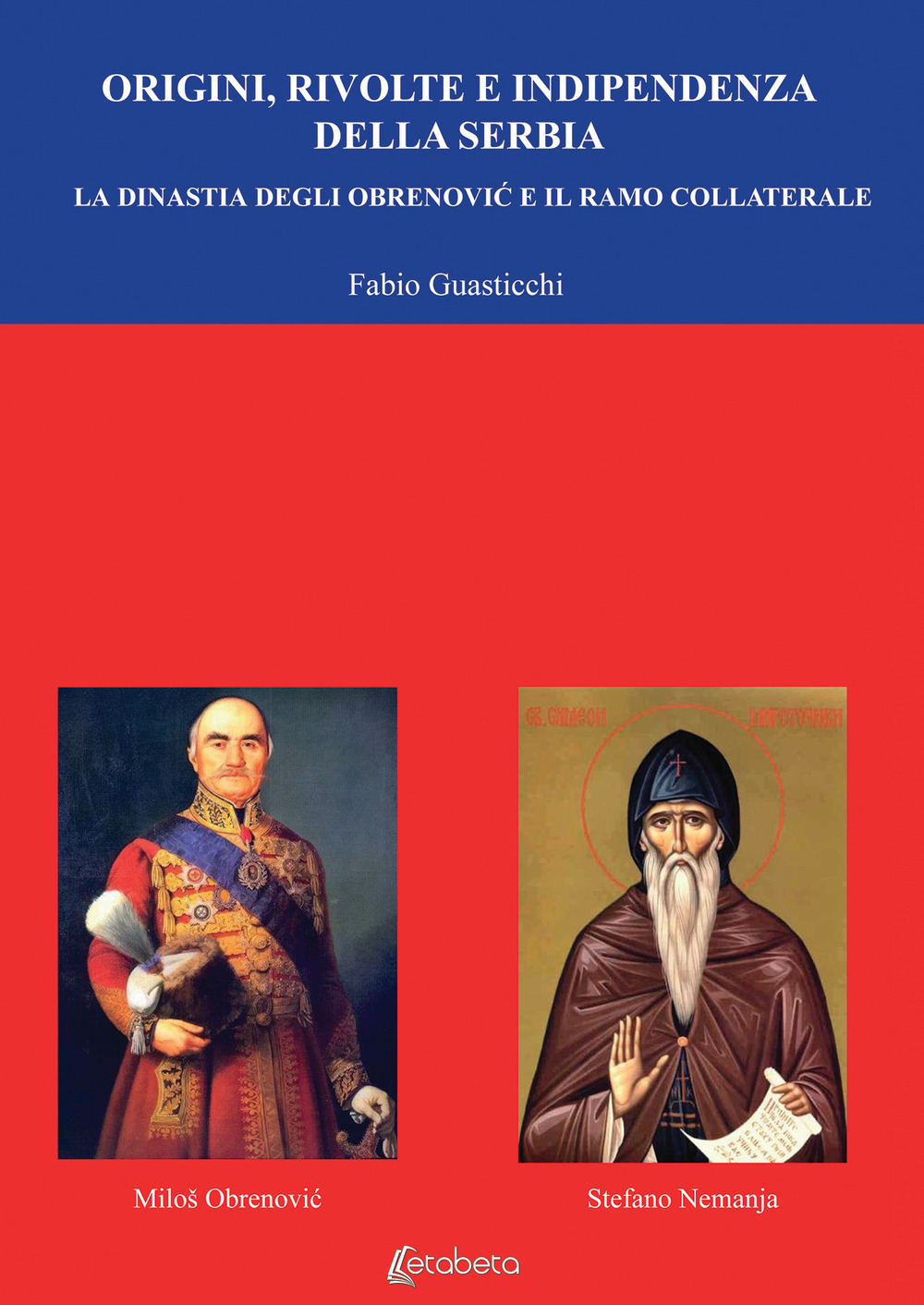 Origini, rivolte e indipendenza della Serbia. La dinastia degli Obrenović e il ramo collaterale