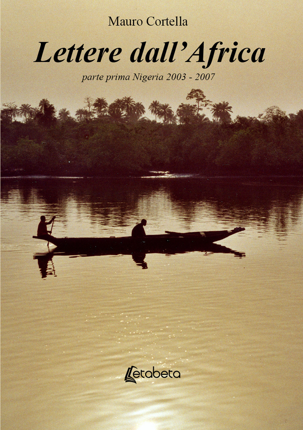 Lettere dall’Africa. Vol. 1: Nigeria 2003-2007