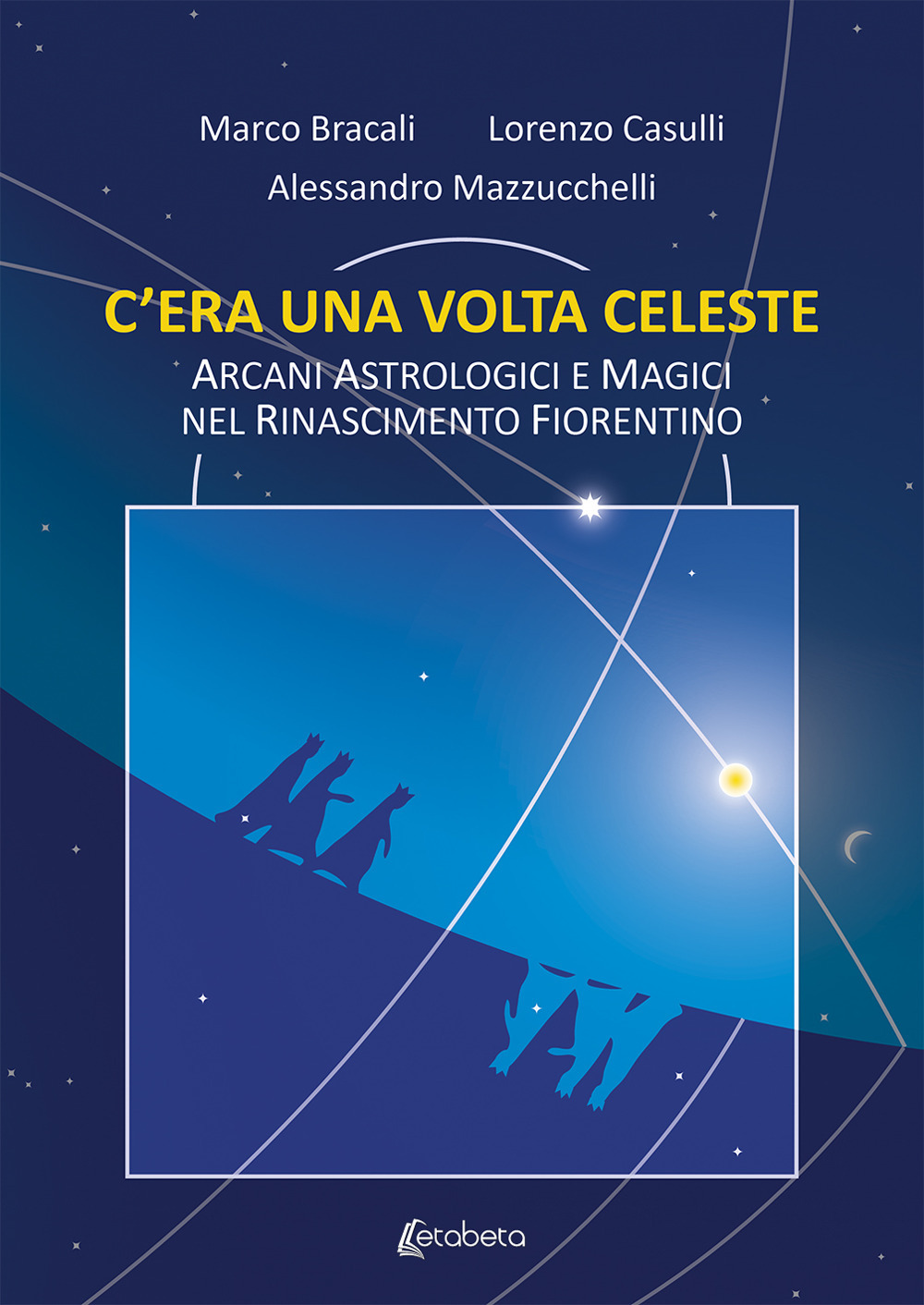 C’era una volta celeste. Arcani astrologici e magici nel Rinascimento fiorentino