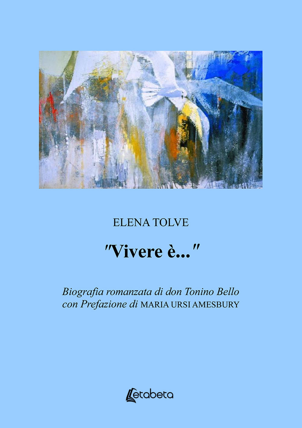 «Vivere è…». Biografia romanzata di don Tonino Bello