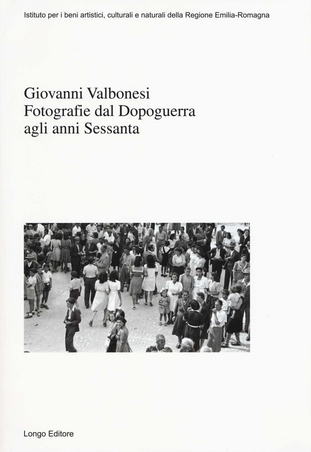 Giovanni Valbonesi. Fotografie dal Dopoguerra agli anni Sessanta