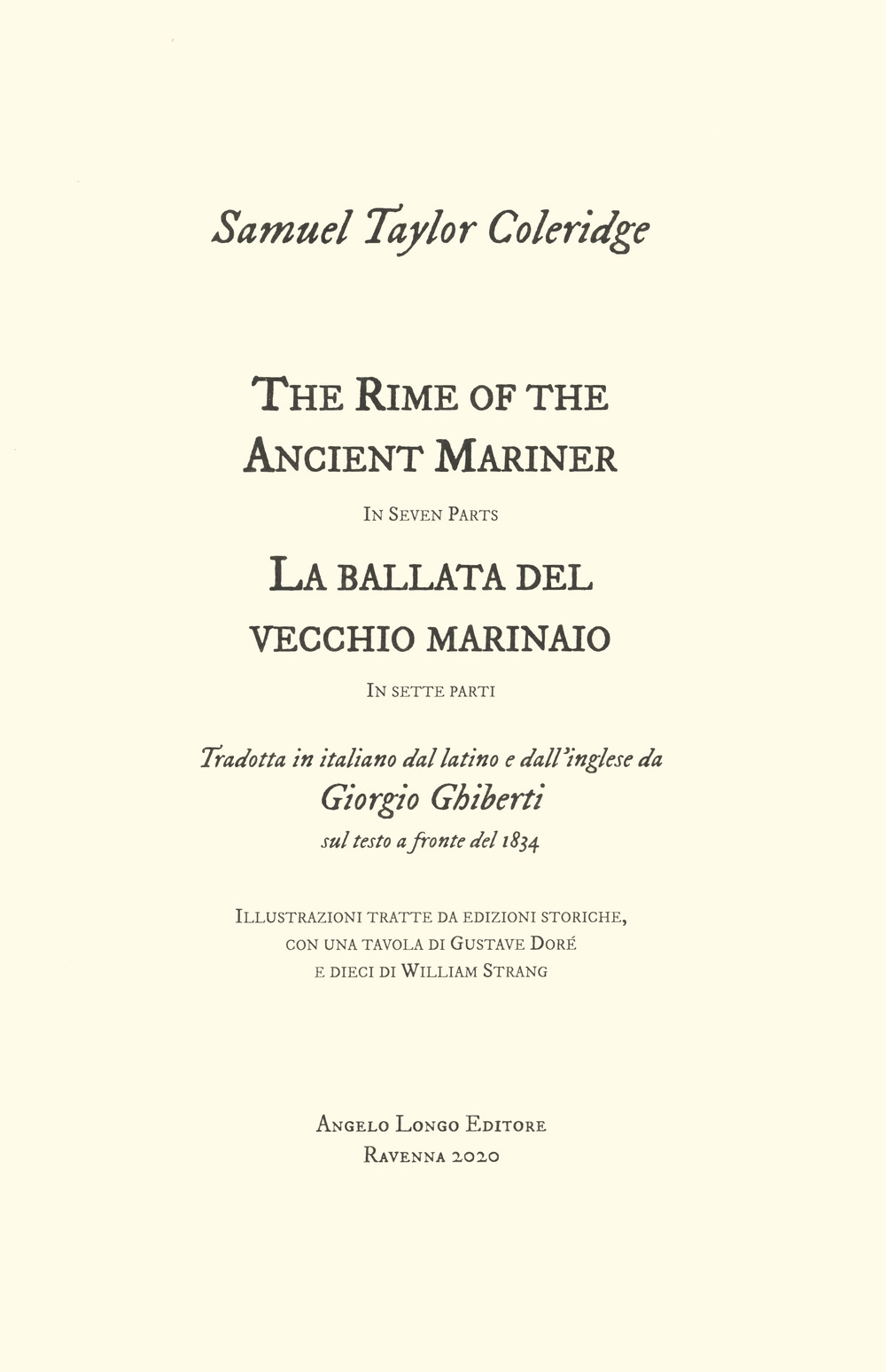 The rime of the ancient mariner. La ballata del vecchio marinaio tradotta in italiano dal latino e dall'inglese da Giorgio Ghiberti sul testo a fronte del 1834