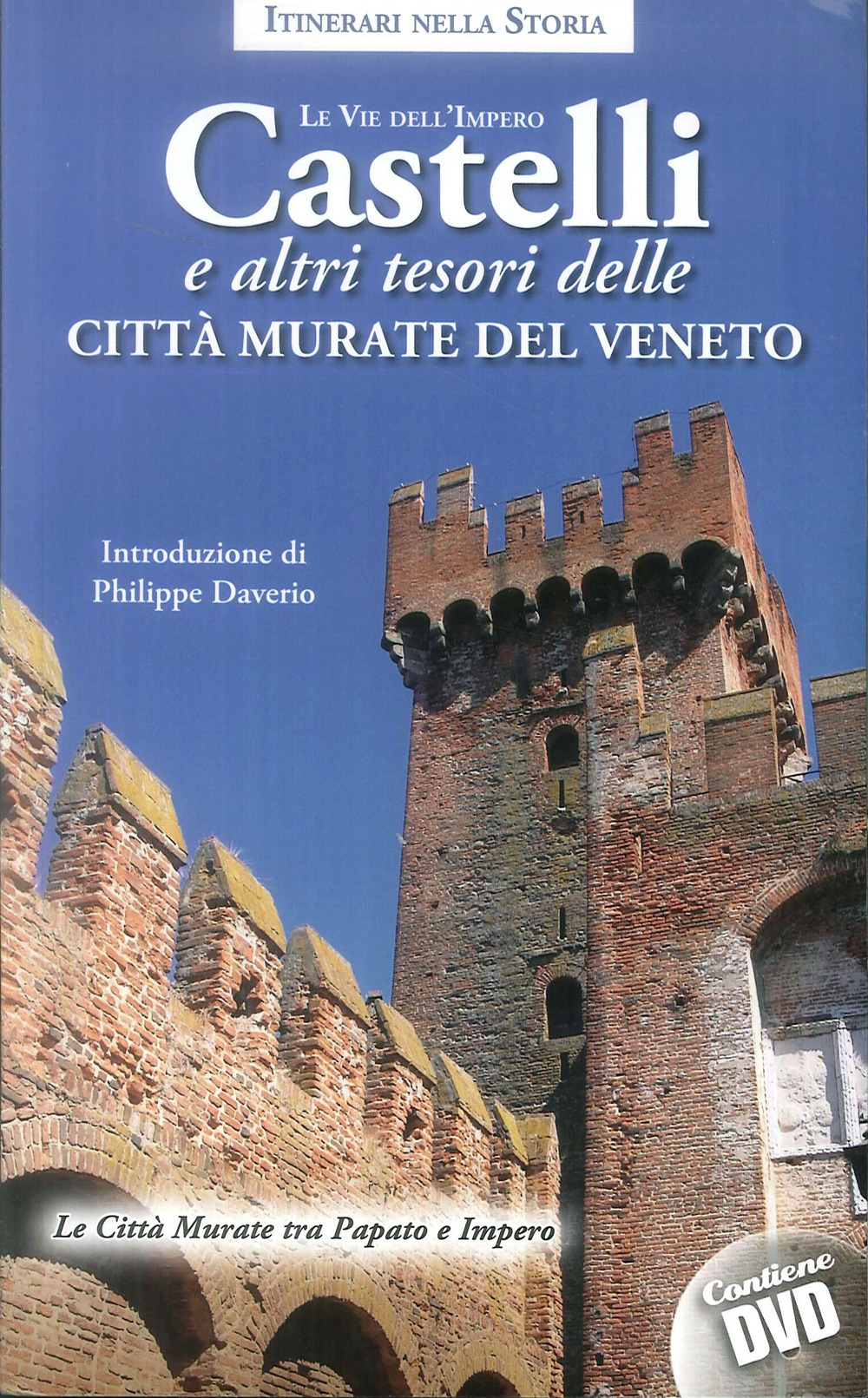Castelli e altri tesori delle città murate del Veneto. Le vie dell'impero