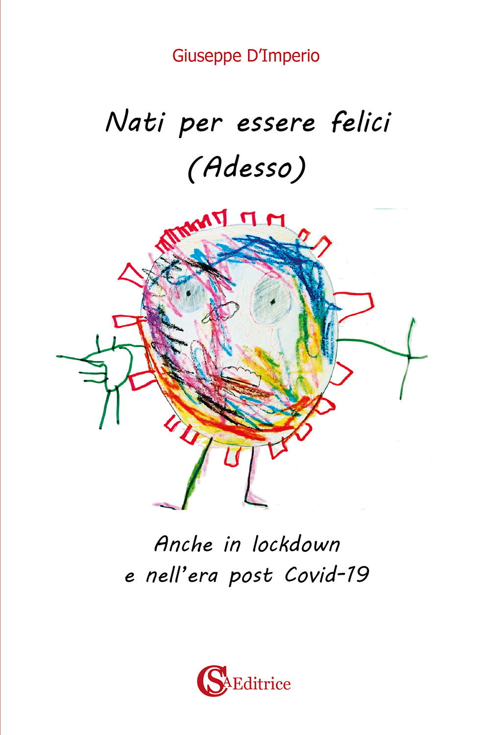 Nati per essere felici. (Adesso). Anche in lockdown e nell'era post Covid-19