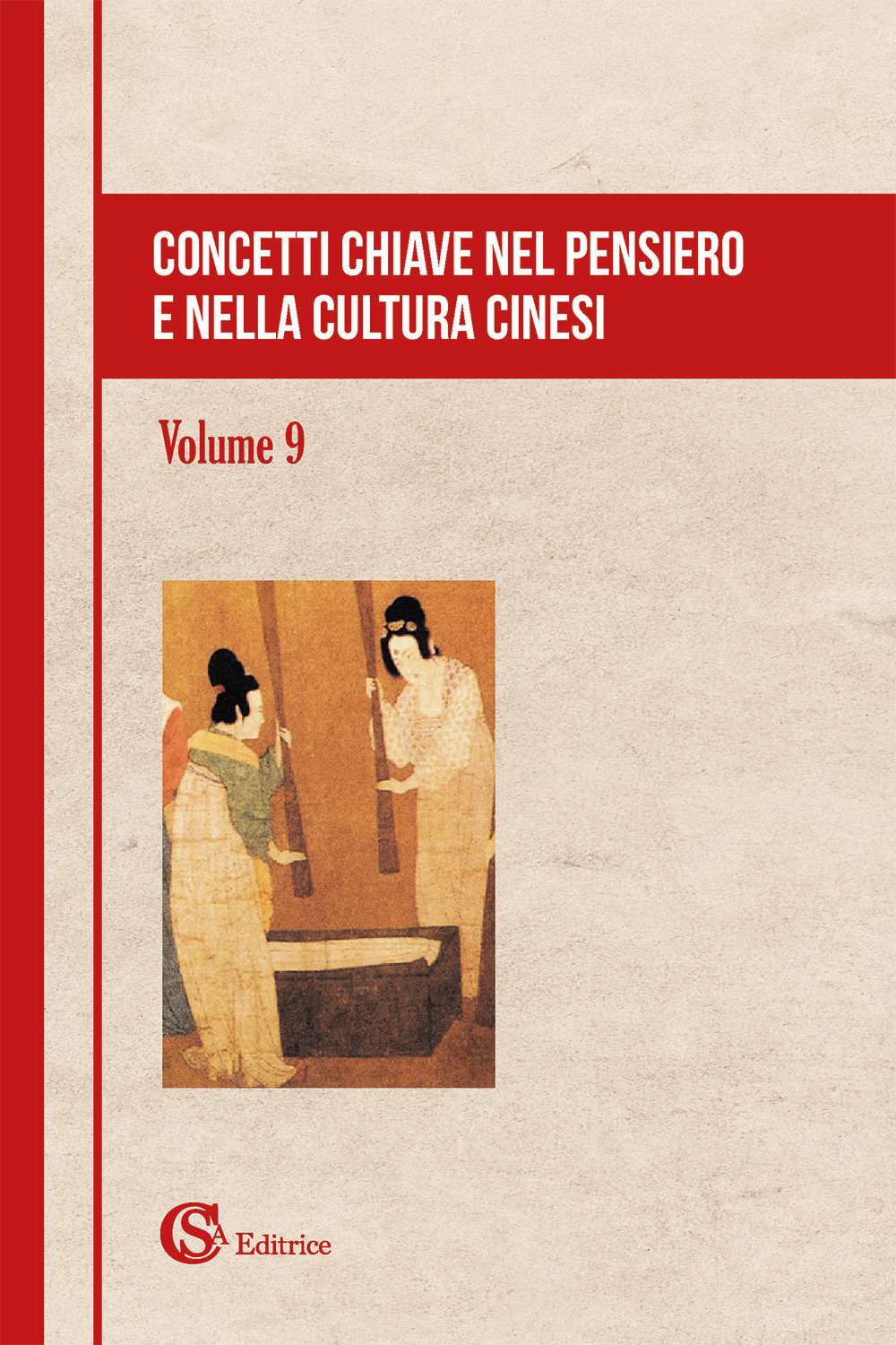 Concetti chiave nel pensiero e nella cultura cinesi. Vol. 9