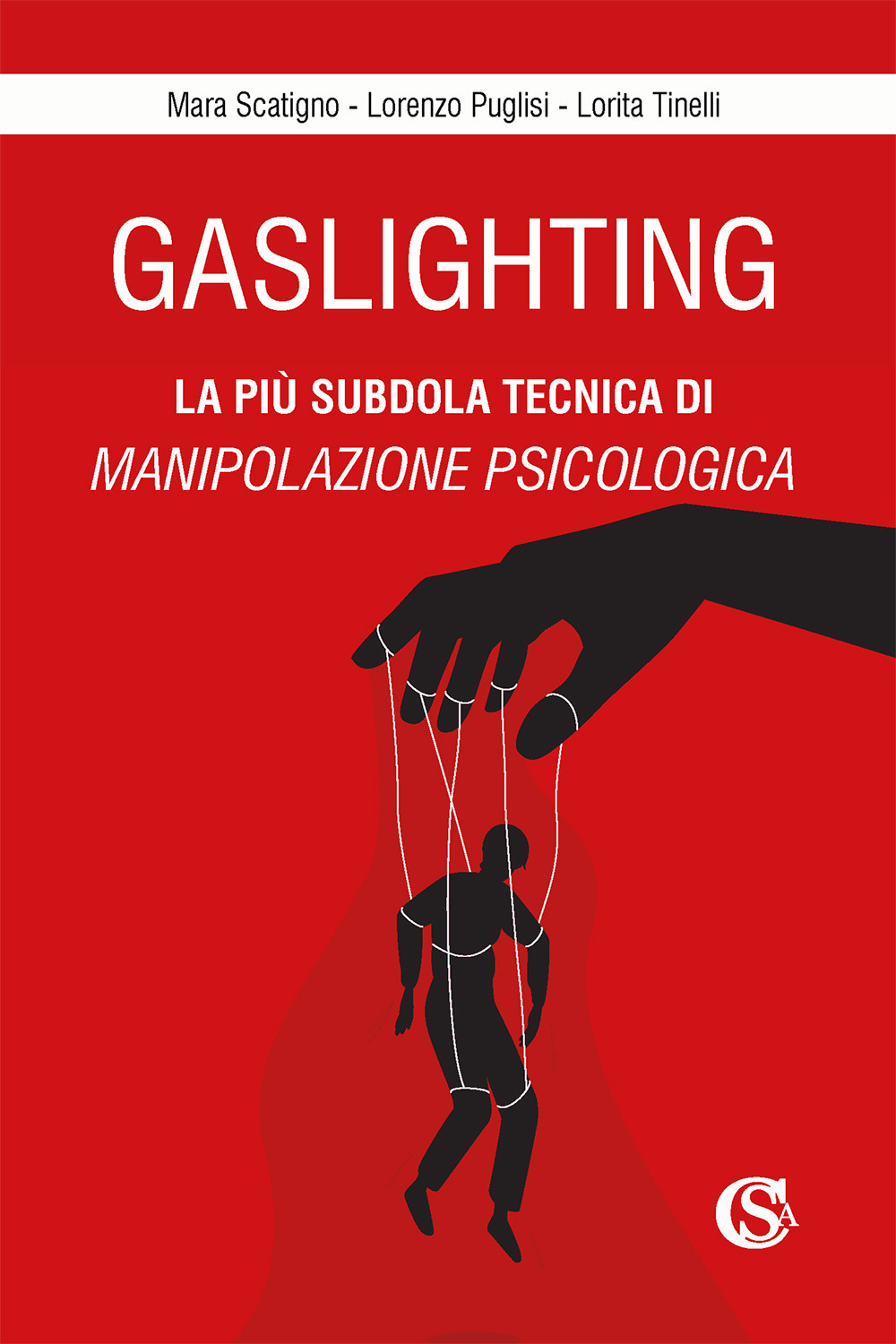 Gaslighting. La più subdola tecnica di manipolazione psicologica