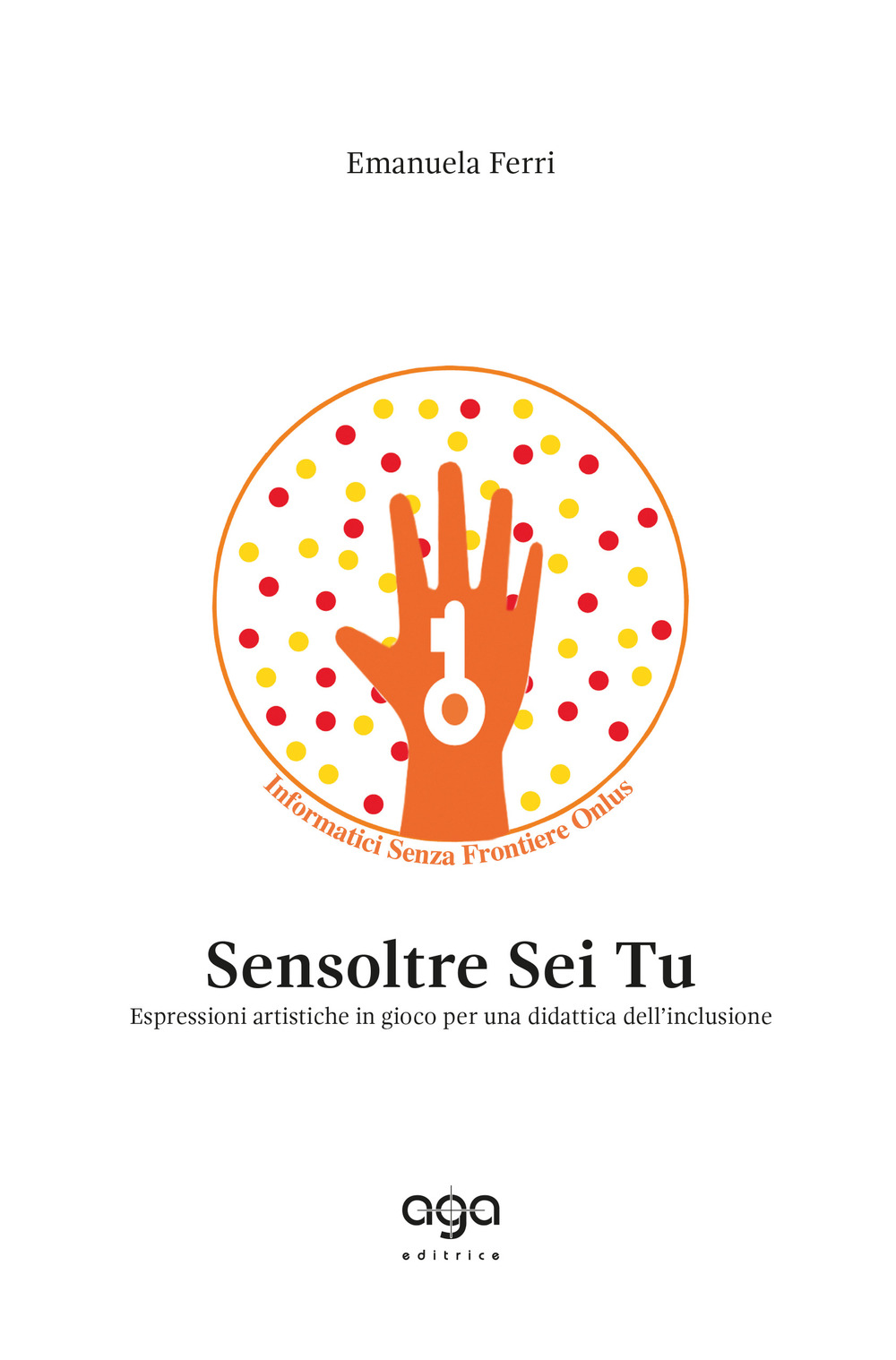 Sensoltre sei tu. Espressioni artistiche in gioco per una didattica dell’inclusione