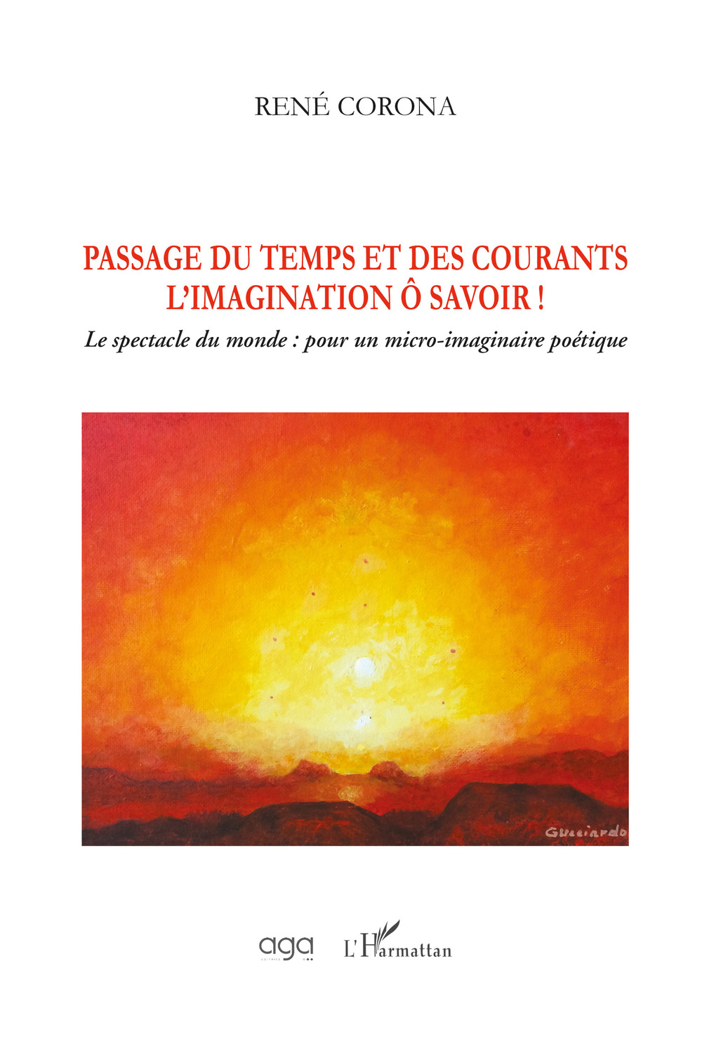 Passage du temps et des courants l’imagination ô savoir! Le spectacle du monde: pour un micro-imaginaire poétique