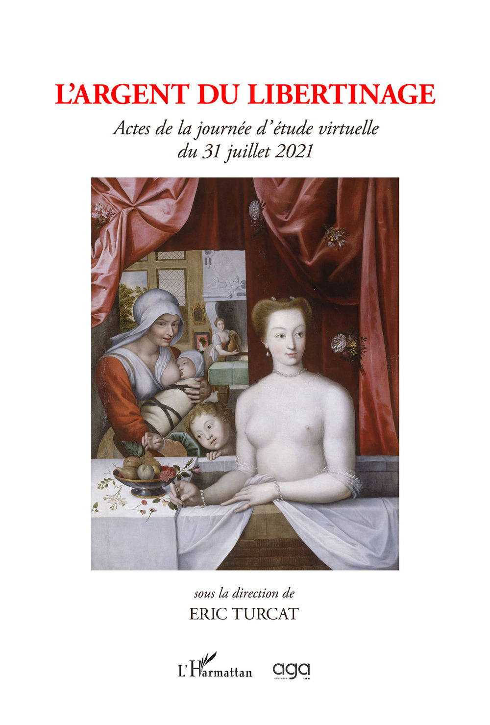 L'argent du libertinage. Actes de la journée d’étude virtuelle du 31 juillet 2021 sous la direction de Eric Turcat