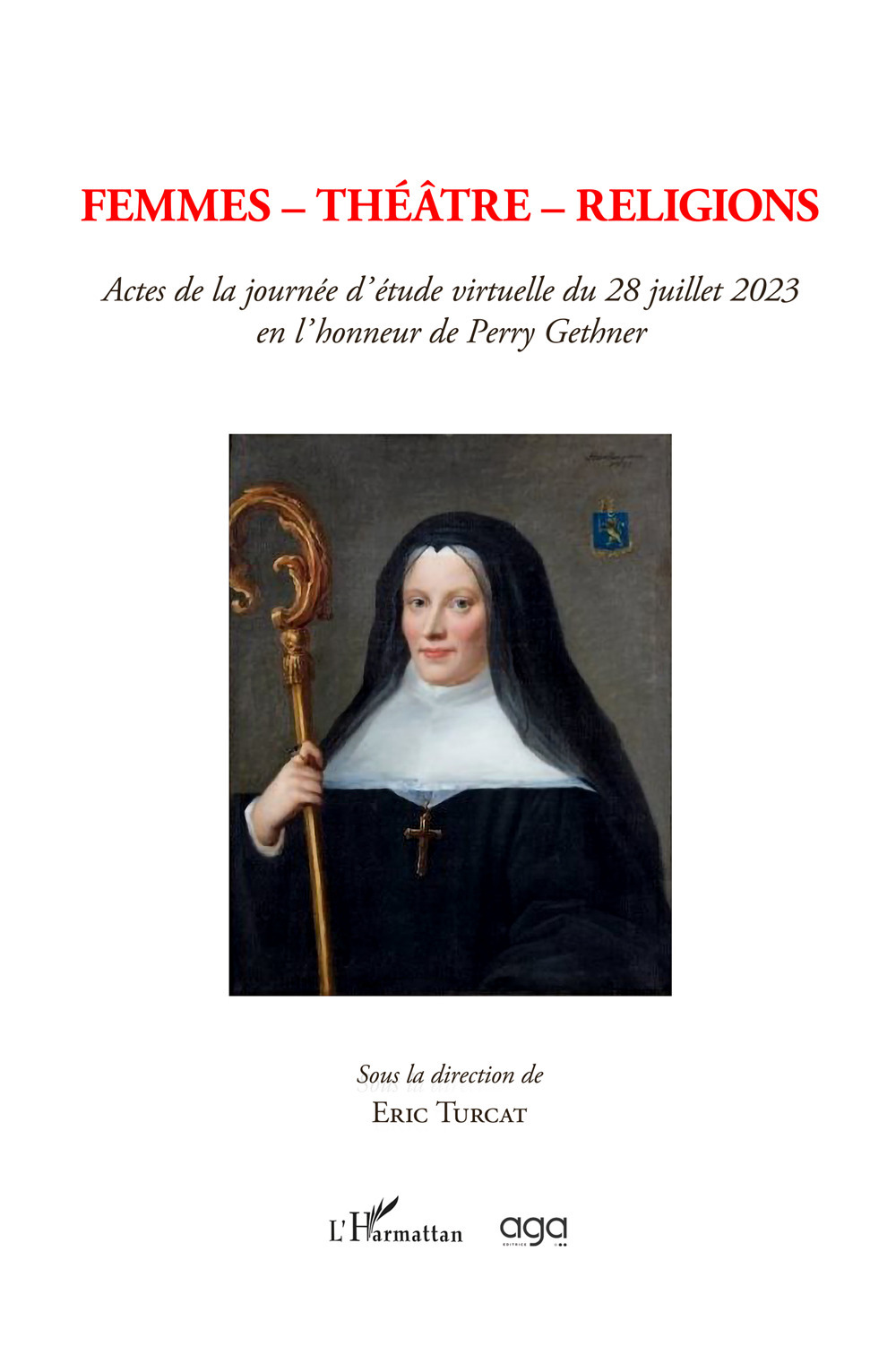 Femmes. Theatre. Religions. Actes de la journée d’étude virtuelle du 28 juillet 2023 en l’honneur de Perry Gethner