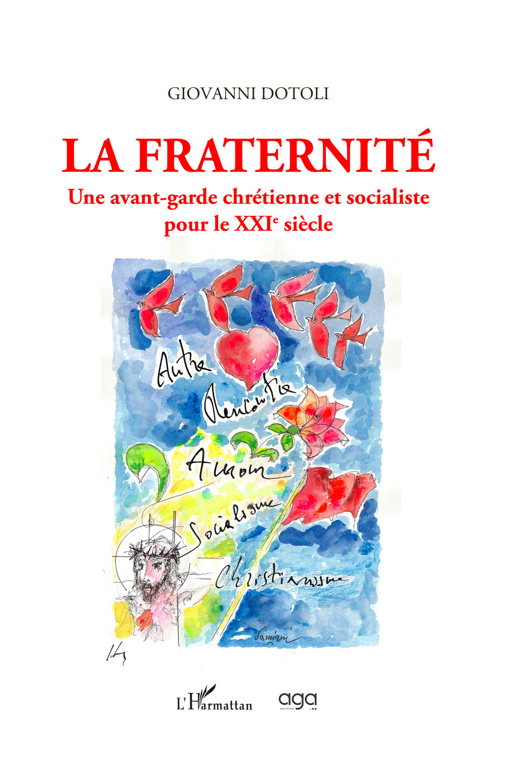 La fraternité. Une avant-garde chrétienne et socialiste pour le XXIe siècle