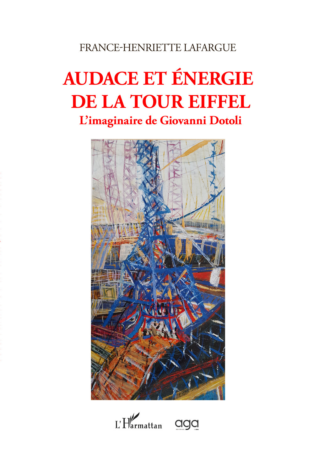 Audace et énergie de la Tour Eiffel. L’imaginaire de Giovanni Dotoli