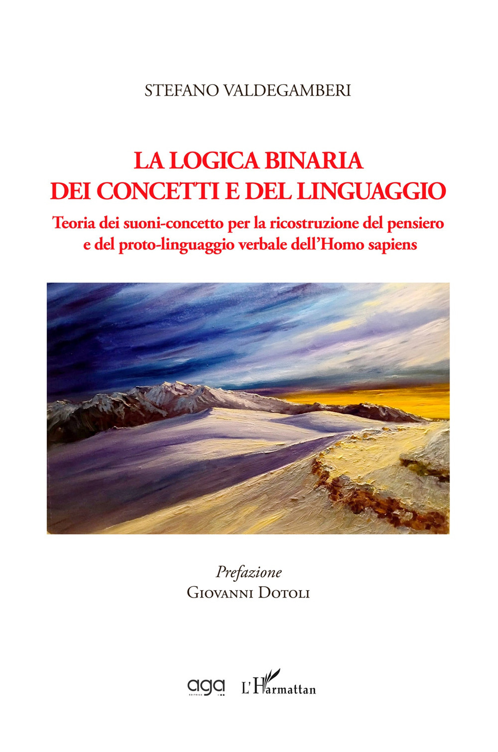 La logica binaria dei concetti e del linguaggio. Teoria dei suoni-concetto per la ricostruzione del pensiero e del proto-linguaggio verbale dell’Homo sapiens