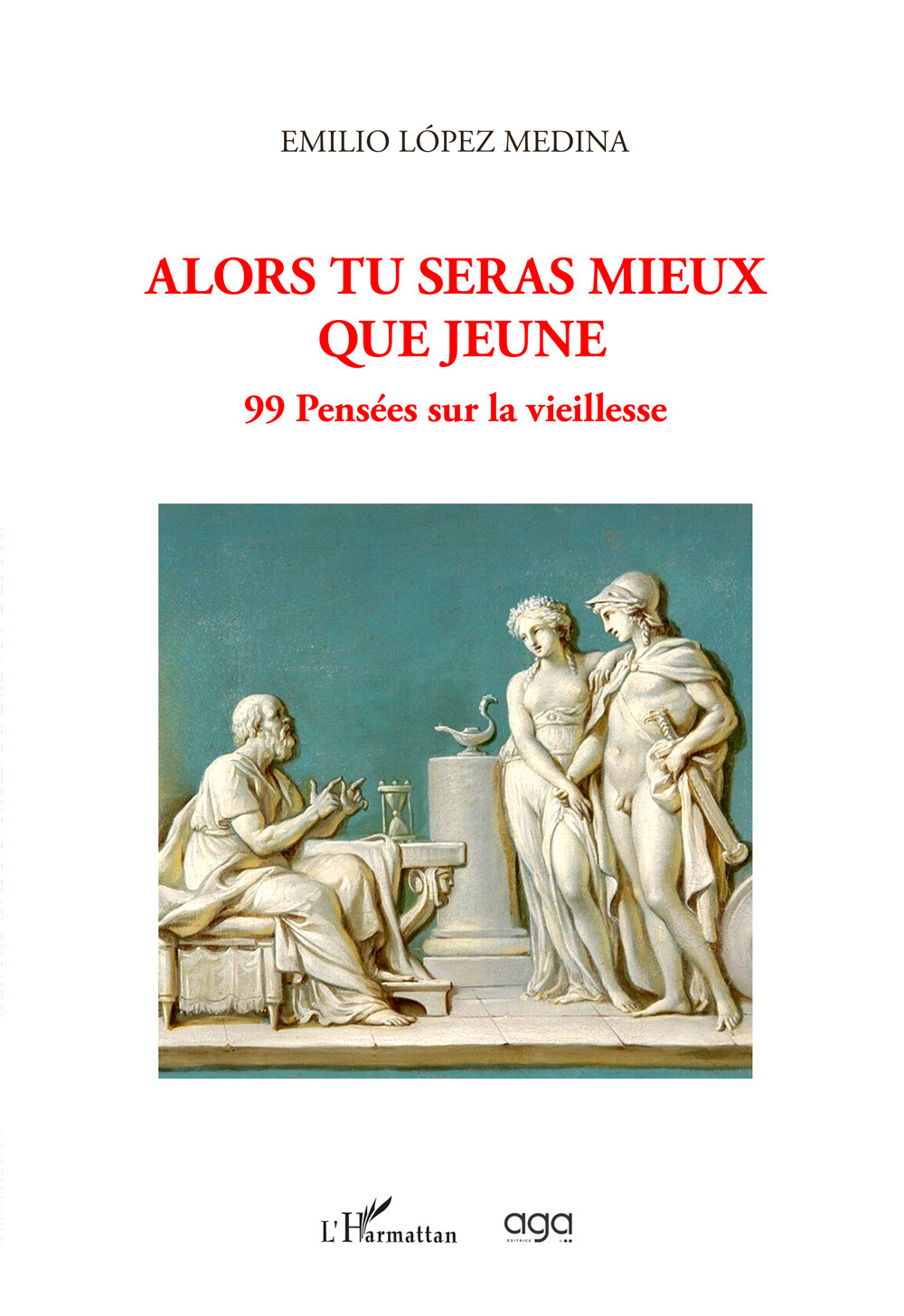 Alors tu seras mieux que jeune. 99 pensées sur la vieillesse