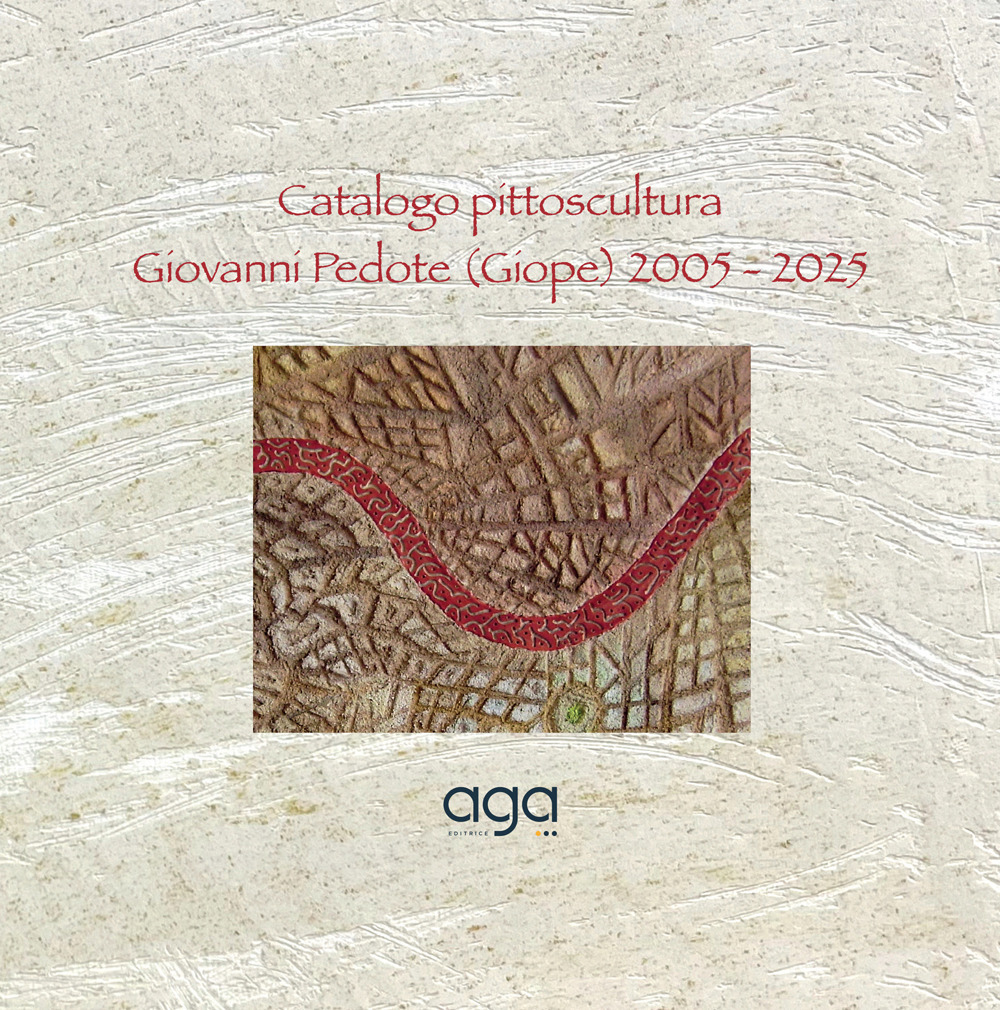 Catalogo pittoscultura. Giovanni Pedote (Giope) 2005 - 2025