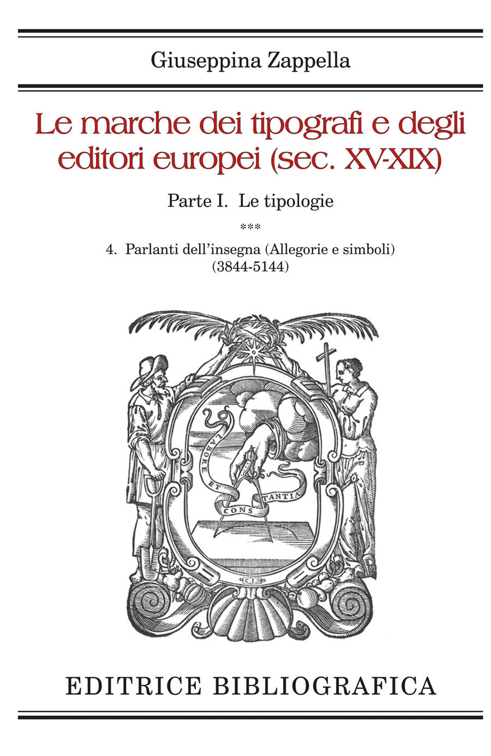 Le marche dei tipografi e degli editori europei (sec. XV-XIX). Vol. 4: Parlanti dell’insegna (Allegorie e simboli) (3844-5144)