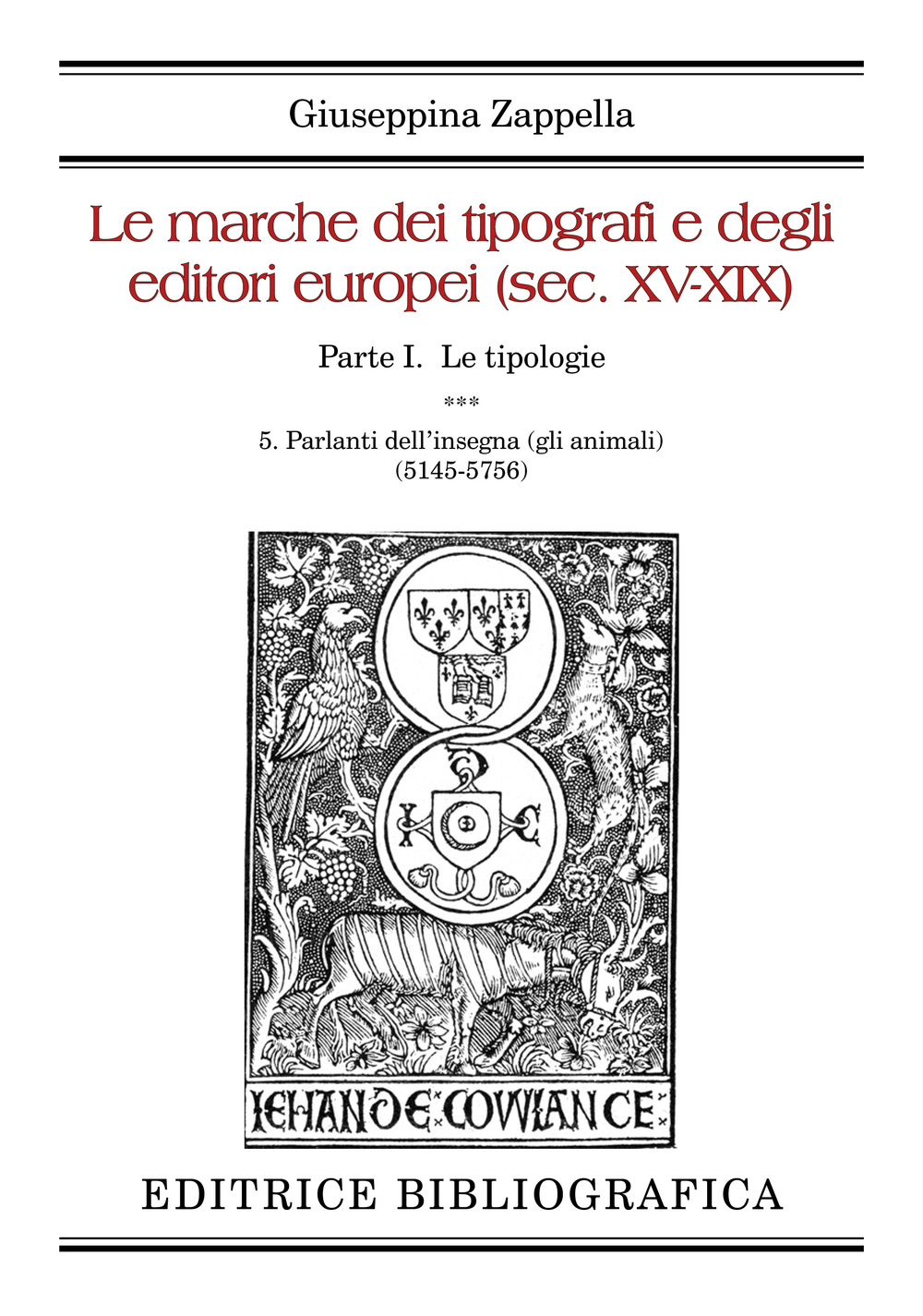 Le marche dei tipografi e degli editori europei (sec. XV-XIX). Vol. 5: Parlanti dell’insegna (gli animali) (5145-5756)