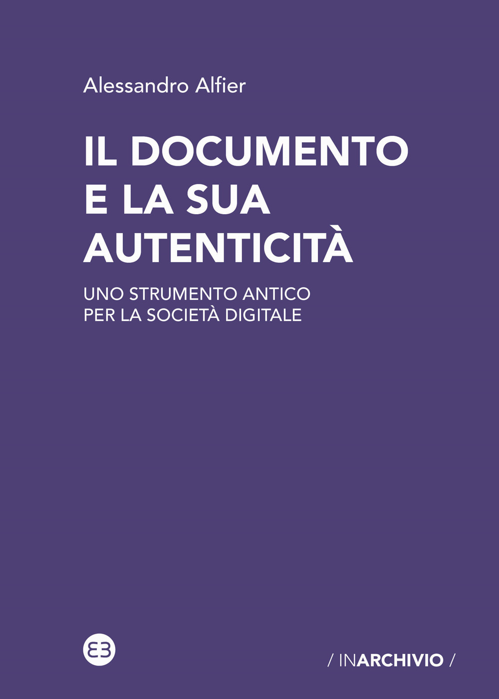 Il documento e la sua autenticità. Uno strumento antico per la società digitale