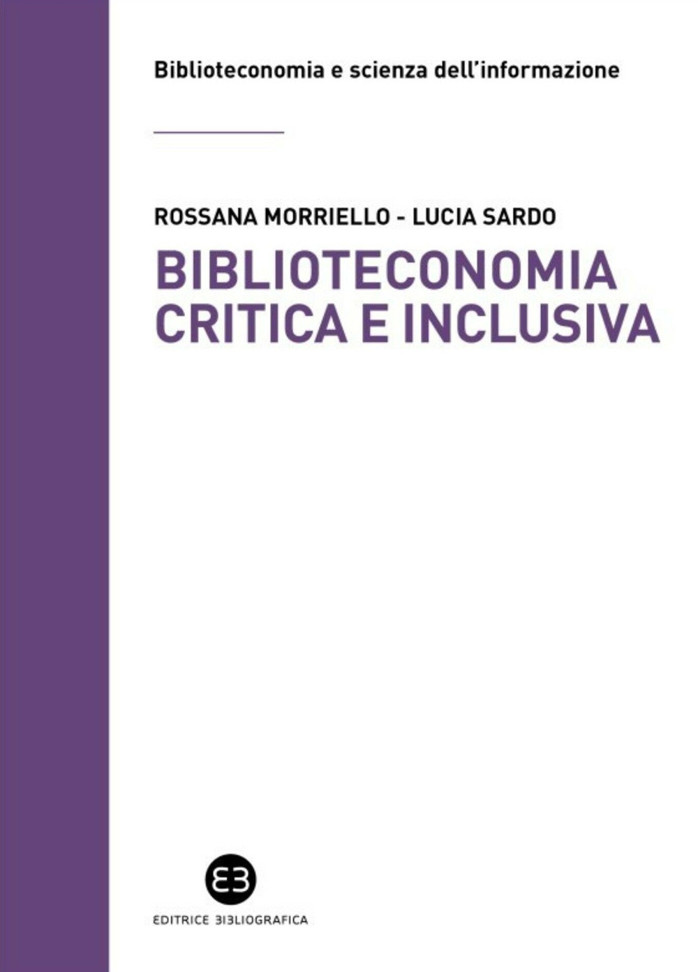 Biblioteconomia critica e inclusiva. Teorie, pratiche e prospettive