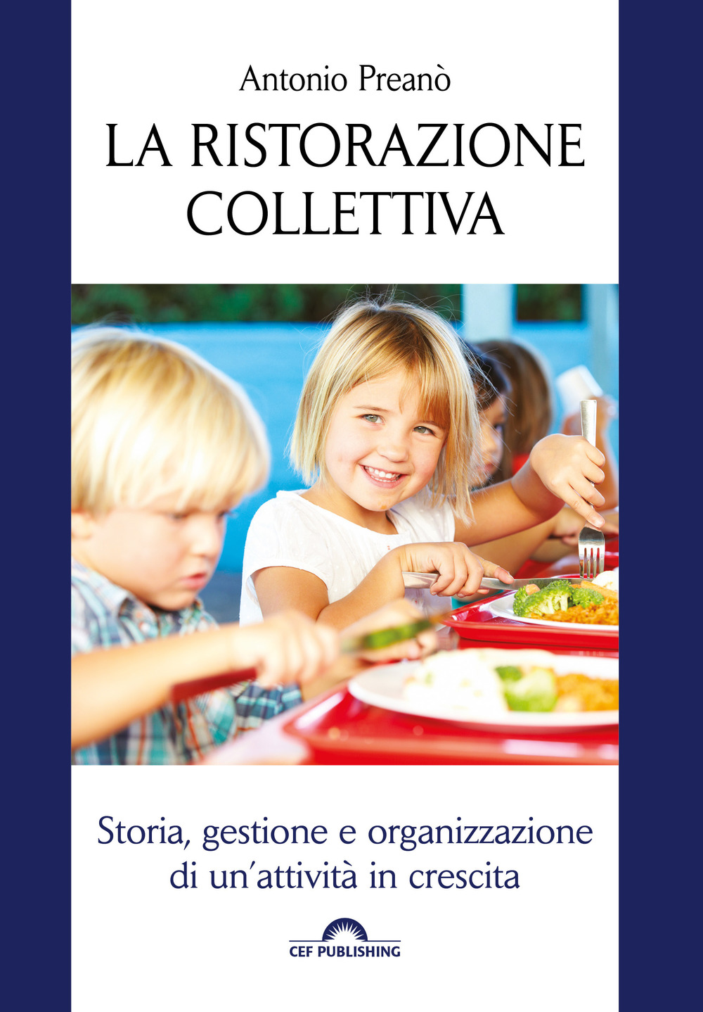 La ristorazione collettiva. Storia, gestione e organizzazione di un'attività in crescita