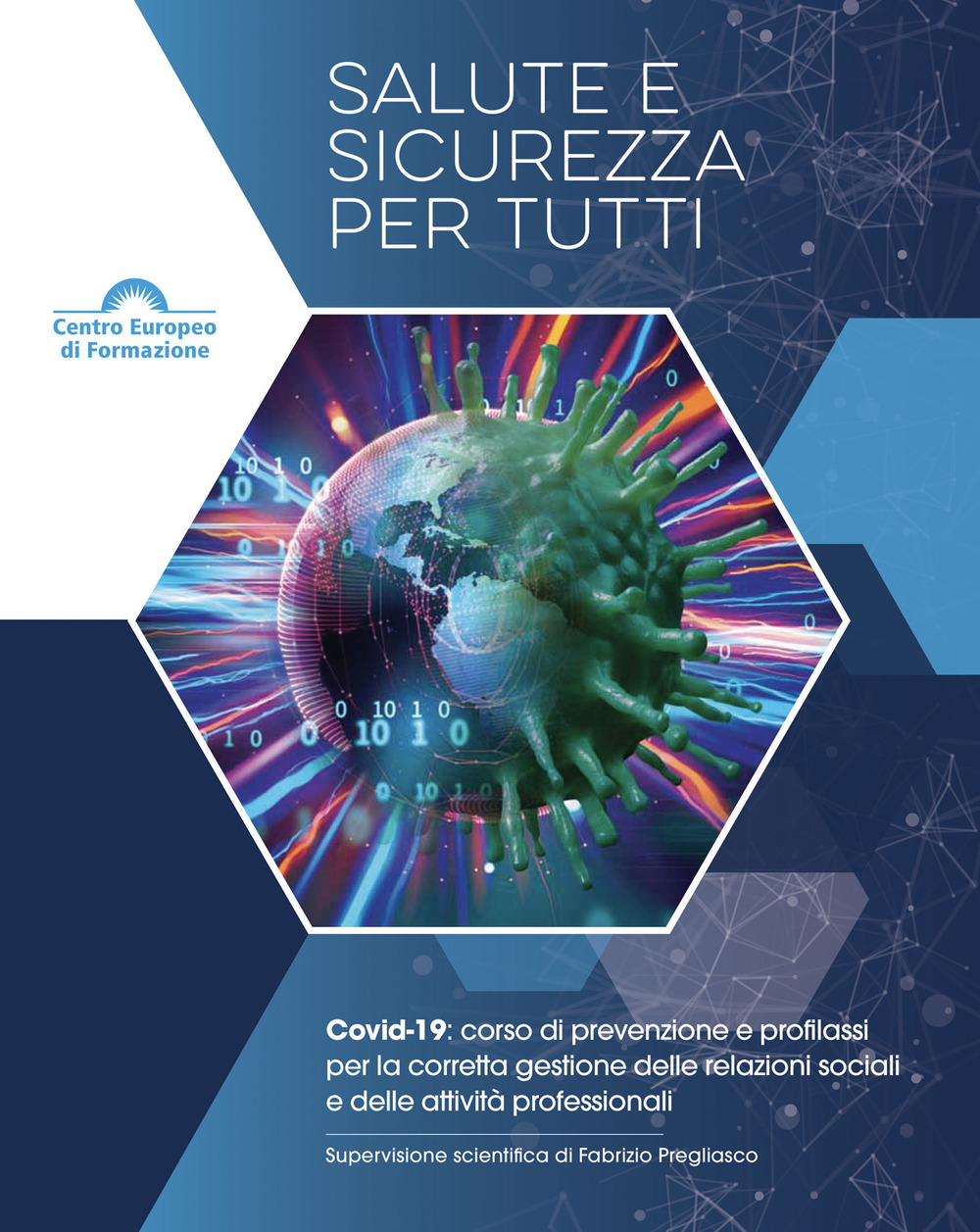 Salute e sicurezza per tutti. Covid-19: corso di prevenzione e profilassi per la corretta gestione delle relazioni sociali e delle attività professionali