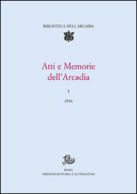 Atti e memorie dell'Arcadia . Vol. 5